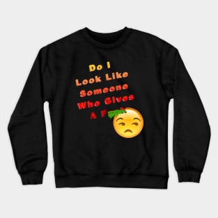 Do I look like I care Crewneck Sweatshirt